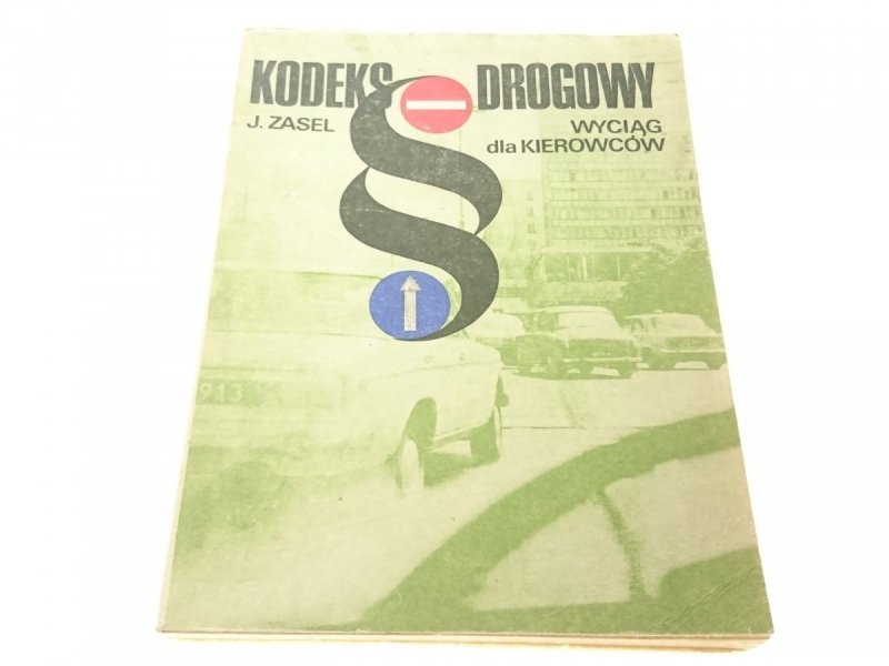 KODEKS DROGOWY. WYCIĄG DLA KIEROWCÓW - Zasel 1984
