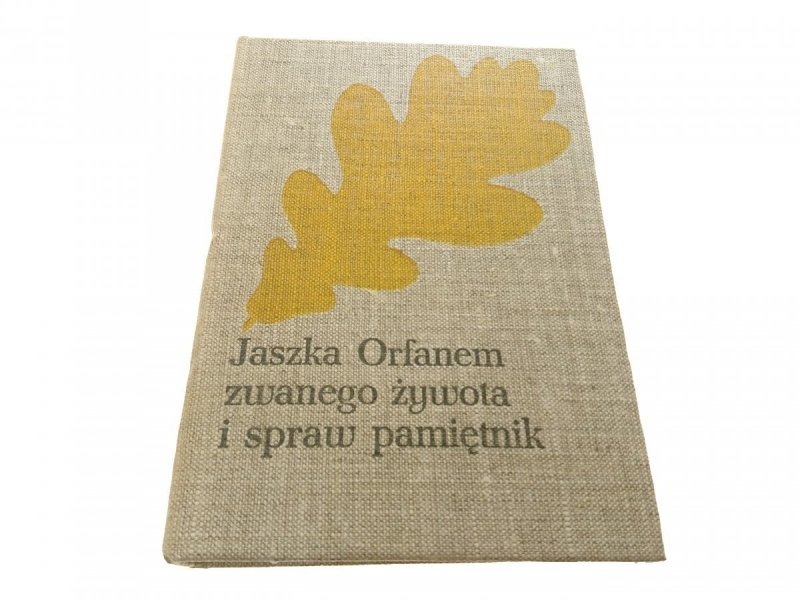 JASZKA ORFANEM ZWANEGO ŻYWOTA I SPRAW PAMIĘTNIK