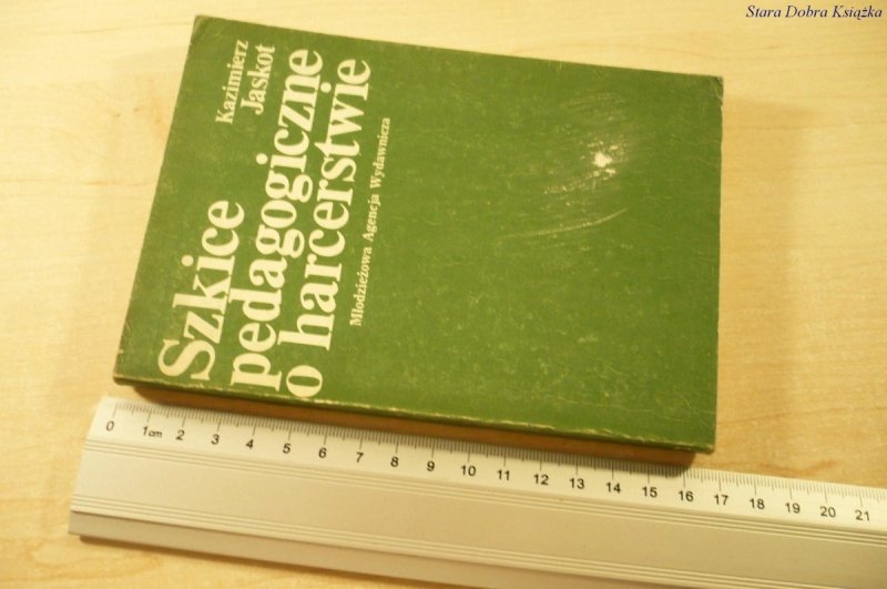 SZKICE PEDAGOGICZNE O HARCERSTWIE - K. Jaskot 1989