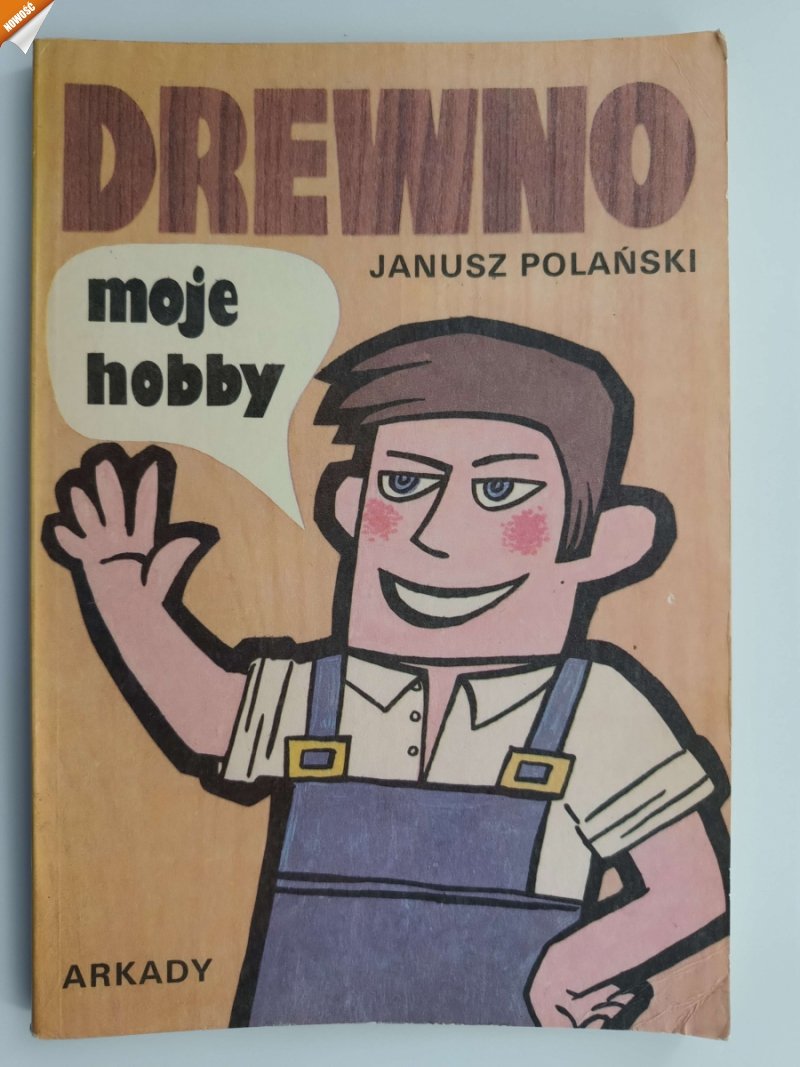 DREWNO. MOJE HOBBY - Janusz Polański