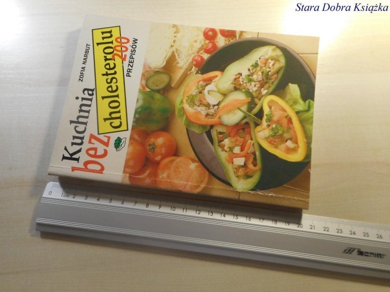 KUCHNIA BEZ CHOLESTEROLU. 200 PRZEPISÓW - Narbut