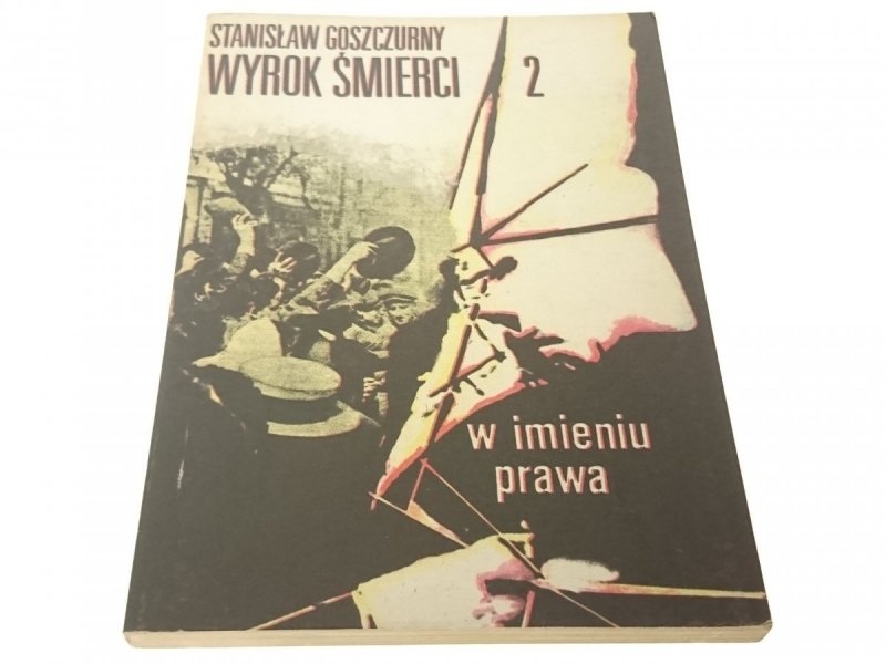 WYROK ŚMIERCI CZĘŚCI 1-3 - St. Goszczurny 1978