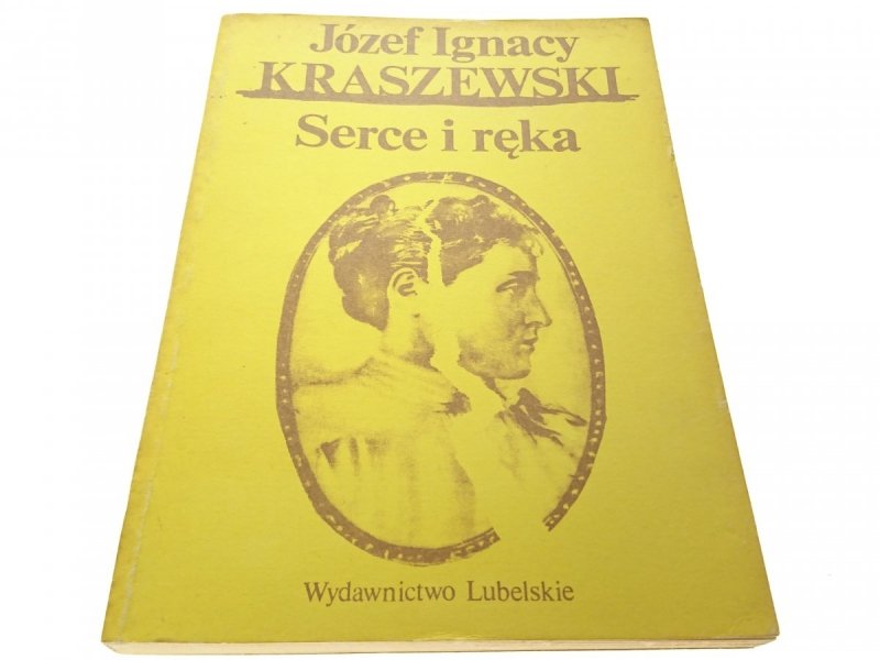 SERCE I RĘKA - Józef Ignacy Kraszewski (1986)