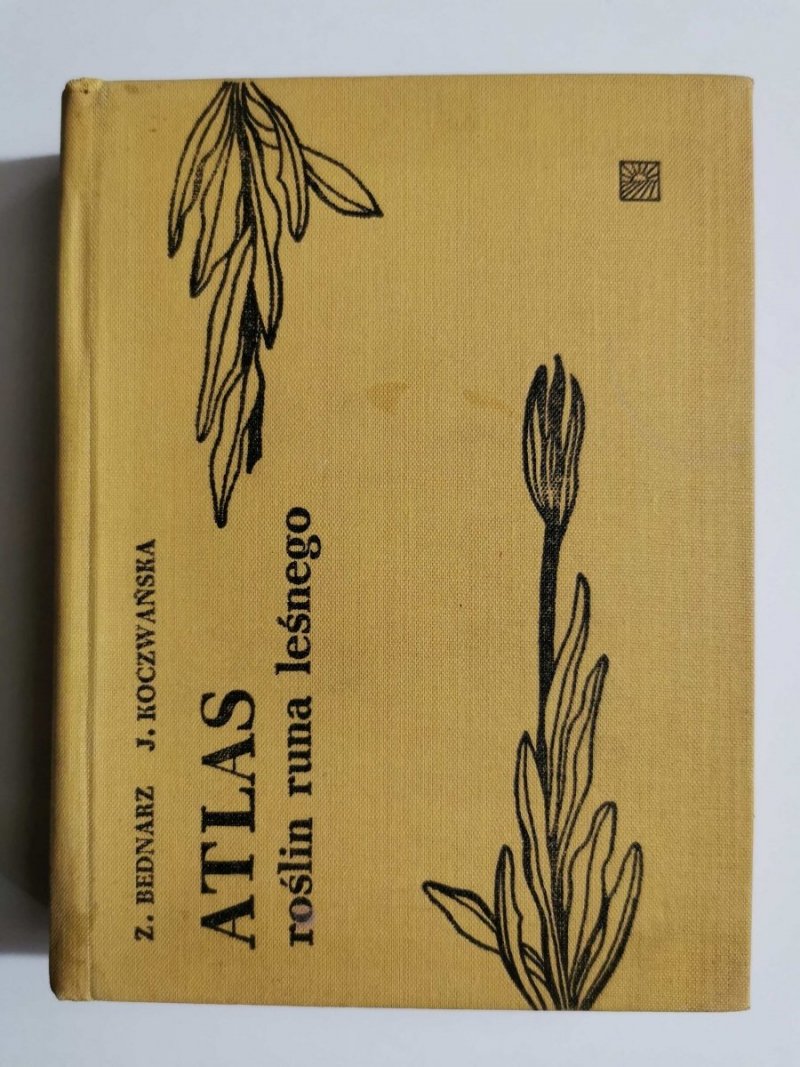 ATLAS ROŚLIN RUNA LEŚNEGO - Z. Bednarz 