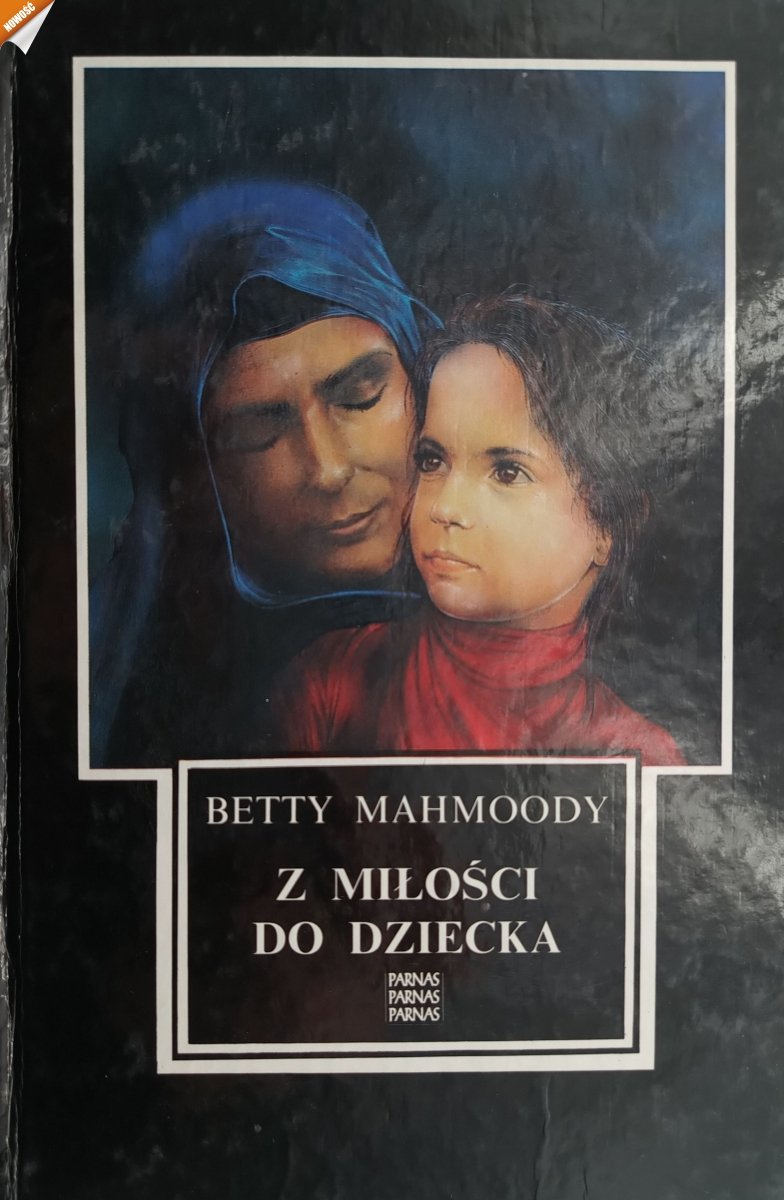 Z MIŁOŚCI DO DZIECKA - Betty Mahmoody