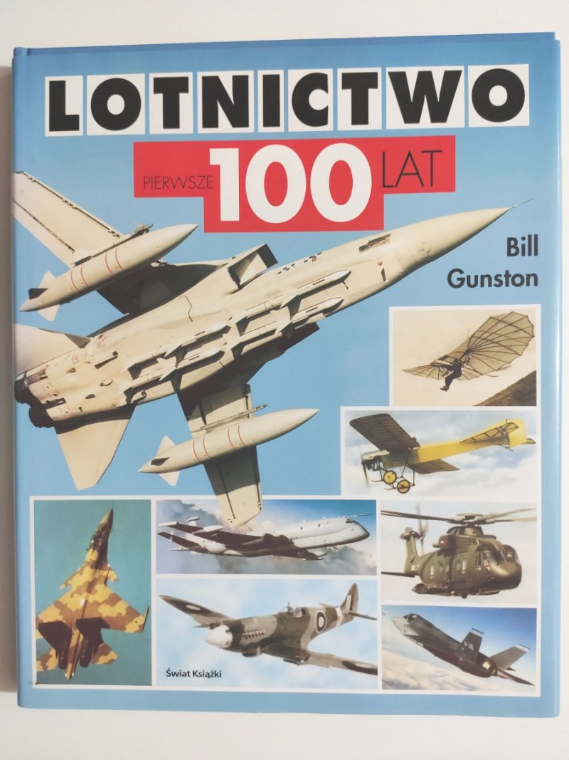 LOTNICTWO PIERWSZE 100 LAT - Bill Gunston