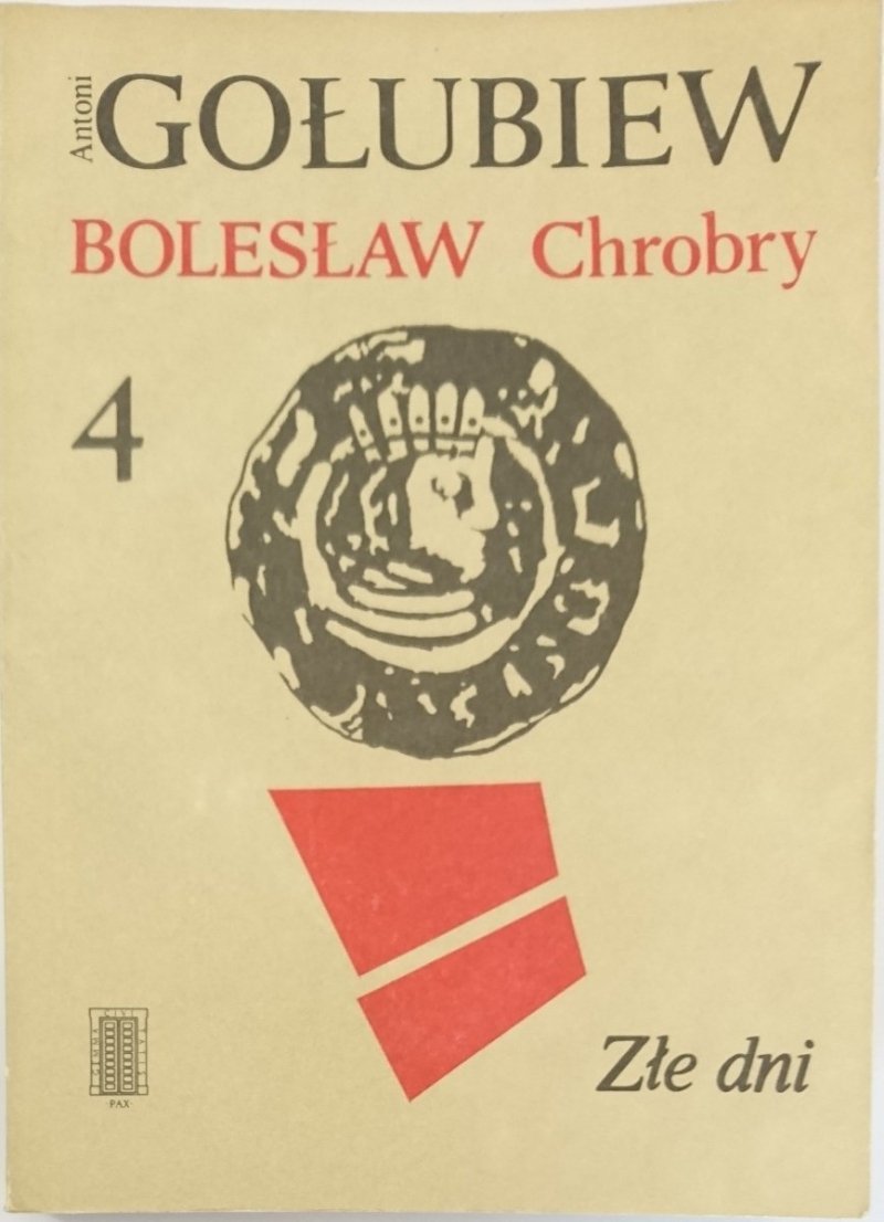 BOLESŁAW CHROBRY TOM 4 ZŁE DNI - Antoni Gołubiew 1986