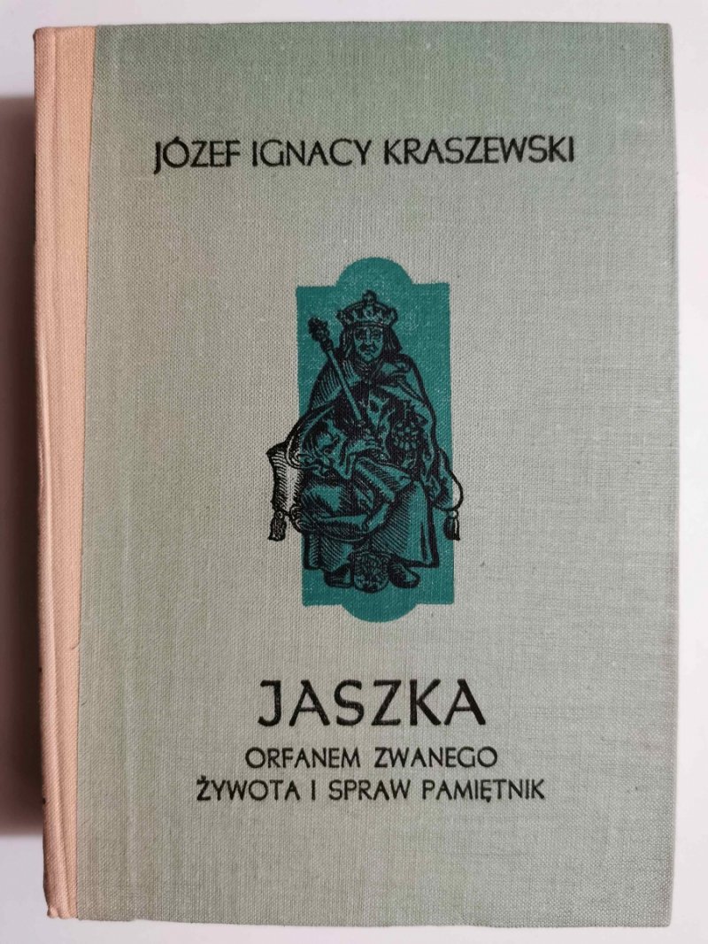 JASZKA ORFANEM ZWANEGO ŻYWOTA I SPRAW PAMIĘTNIK - Józef Ignacy Kraszewski
