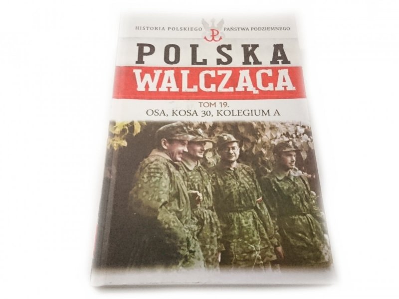 POLSKA WALCZĄCA TOM 19 OSA, KOSA 30, KOLEGIUM A