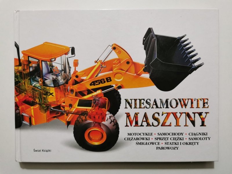 NIESAMOWITE MASZYNY. MOTOCYKLE SAMOCHODY CIĄGNIKI I INNE 