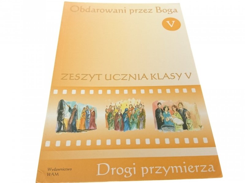 OBDAROWANI PRZEZ BOGA. ZESZYT UCZNIA KLASY V 2008