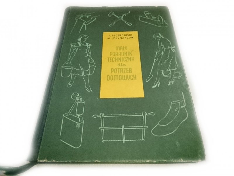 MAŁY PORADNIK TECHNICZNY DLA POTRZEB DOMOWYCH 1956