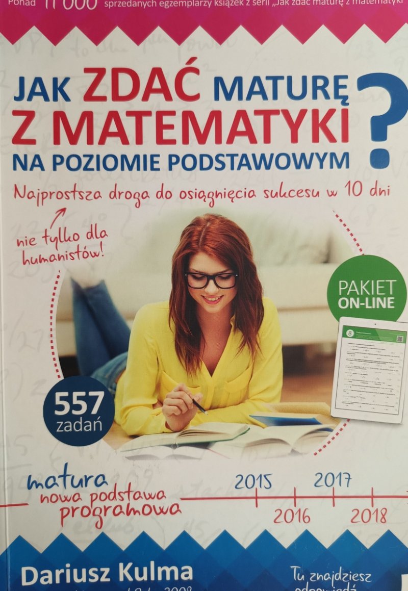 JAK ZDAĆ MATURĘ Z MATEMATYKI NA POZIOMIE PODSTAWOWYM - Dariusz Kulma