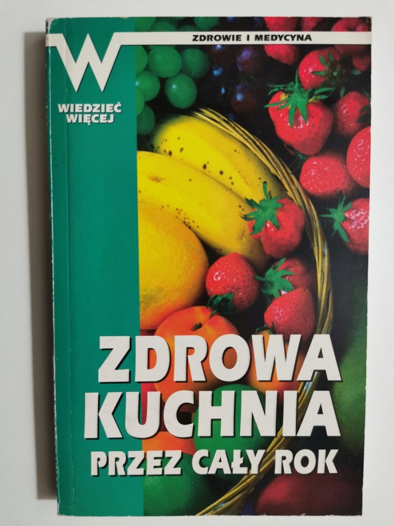 ZDROWA KUCHNIA PRZEZ CAŁY ROK - Renate Schutterle