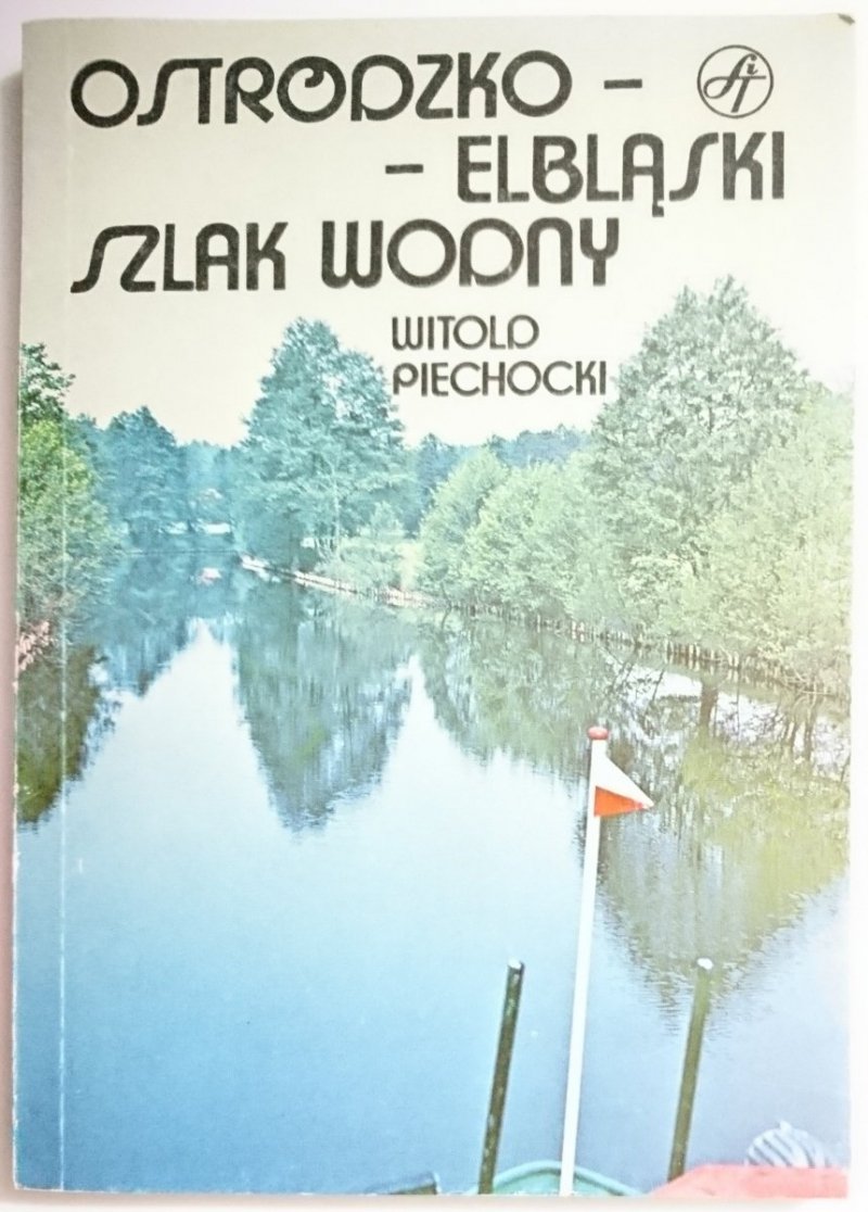 OSTRÓDZKO-ELBLĄSKI SZLAK WODNY - Witold Piechocki 1982