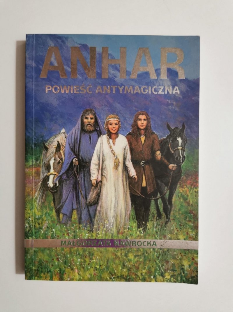 ANHAR. POWIEŚĆ ANTYMAGICZNA - Małgorzata Nawrocka 2008