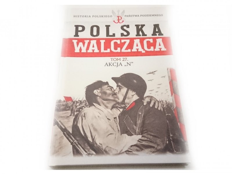 POLSKA WALCZĄCA TOM 27 AKCJA N