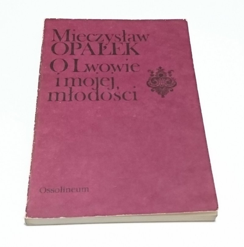 O LWOWIE I MOJEJ MŁODOŚCI - Mieczysław Opałek 1987