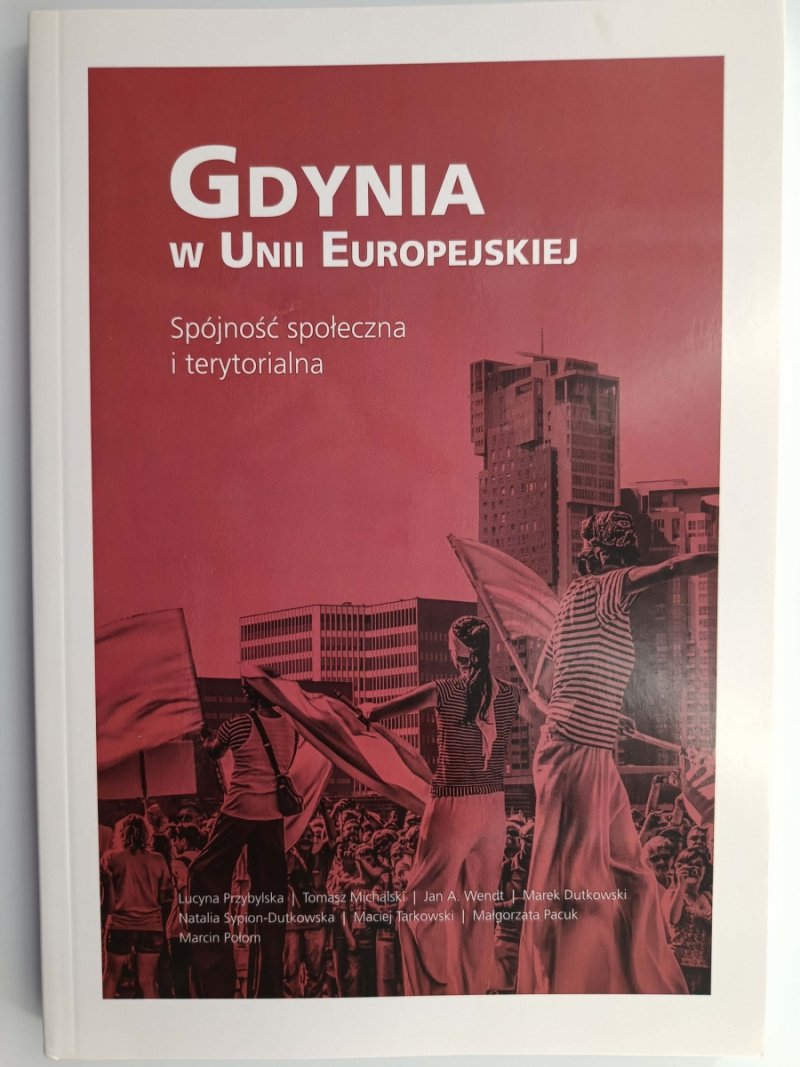 GDYNIA W UNII EUROPEJSKIEJ. SPÓJNOŚĆ SPOŁECZNA I TERYTORIALNA - Lucyna Przybylska