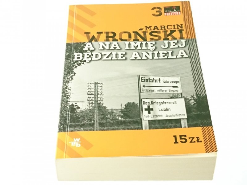 A NA IMIE JEJ BĘDZIE ANIELA - Marcin Wroński 2013