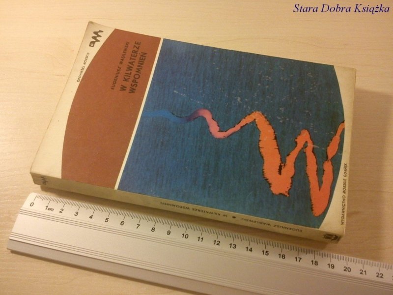 W KILWATERZE WSPOMNIEŃ - Eugeniusz Wasilewski 1976