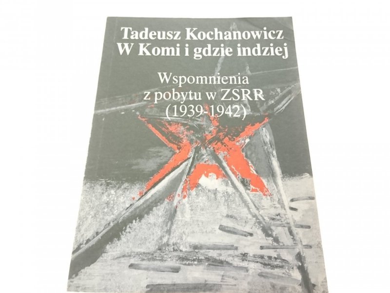 TADEUSZ KOCHANOWICZ...WSPOMNIENIA Z POBYTU W ZSRR