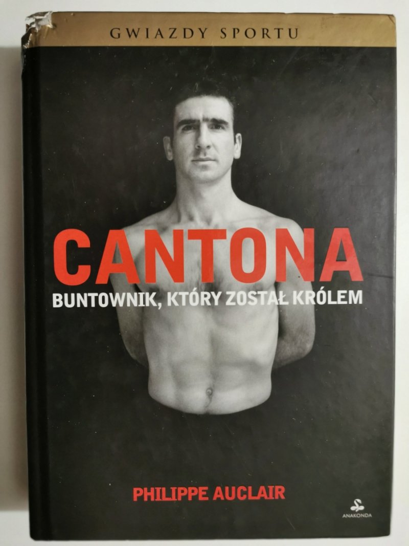 CANTONA. BUNTOWNIK, KTÓRY ZOSTAŁ KRÓLEM - Philippe Auclair