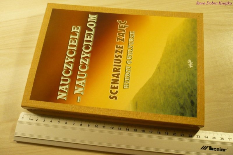 NAUCZYCIELE - NAUCZYCIELOM. SCENARIUSZE ZAJĘĆ 2004