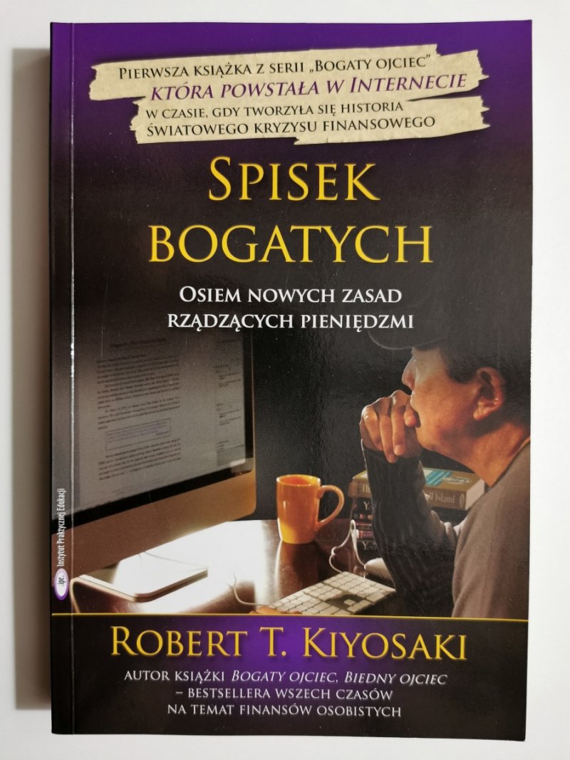 SPISEK BOGATYCH. OSIEM NOWYCH ZASAD RZĄDZĄCYCH PIENIĘDZMI - Robert Kiyosaki