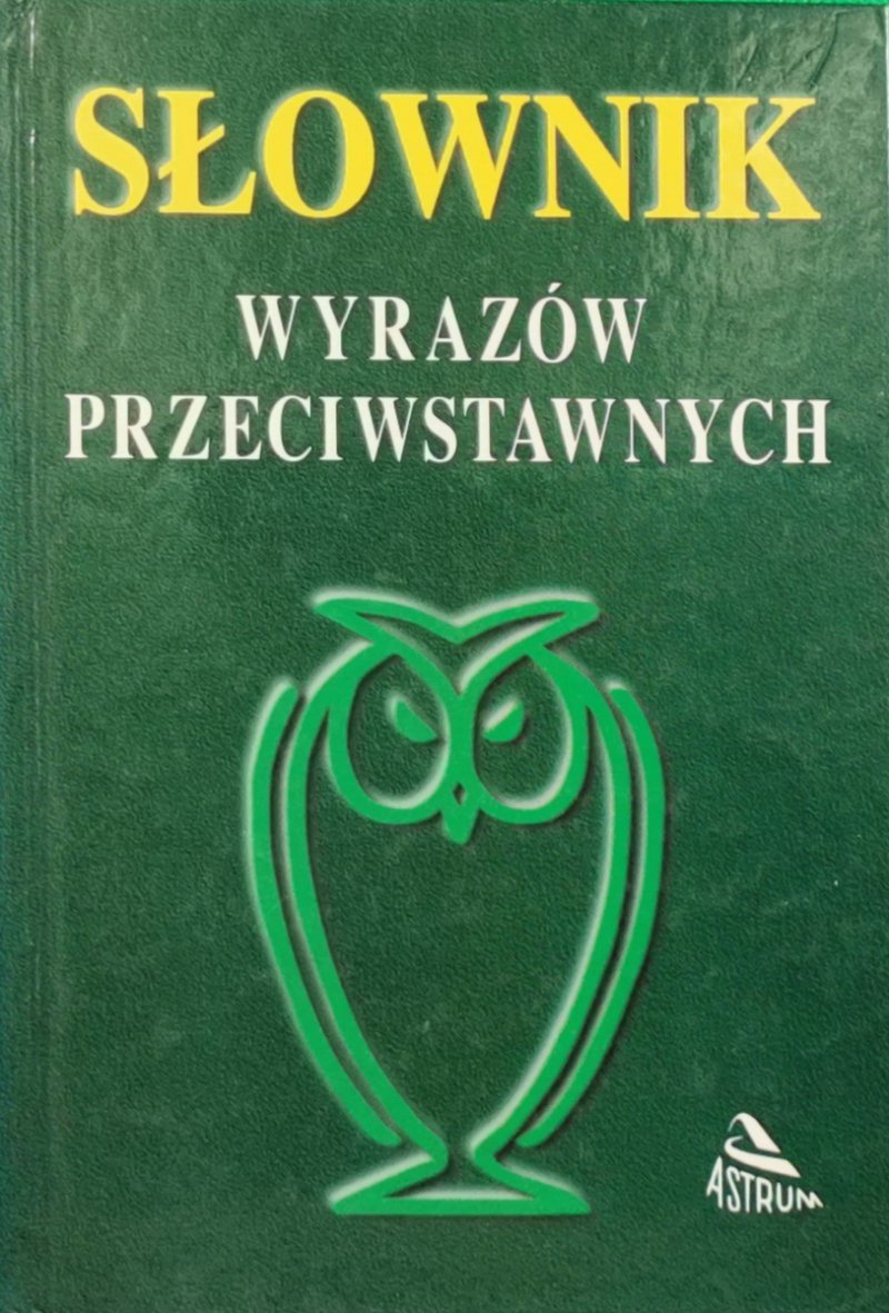 SŁOWNIK WYRAZÓW PRZECIWSTAWNYCH - ReginaMatys