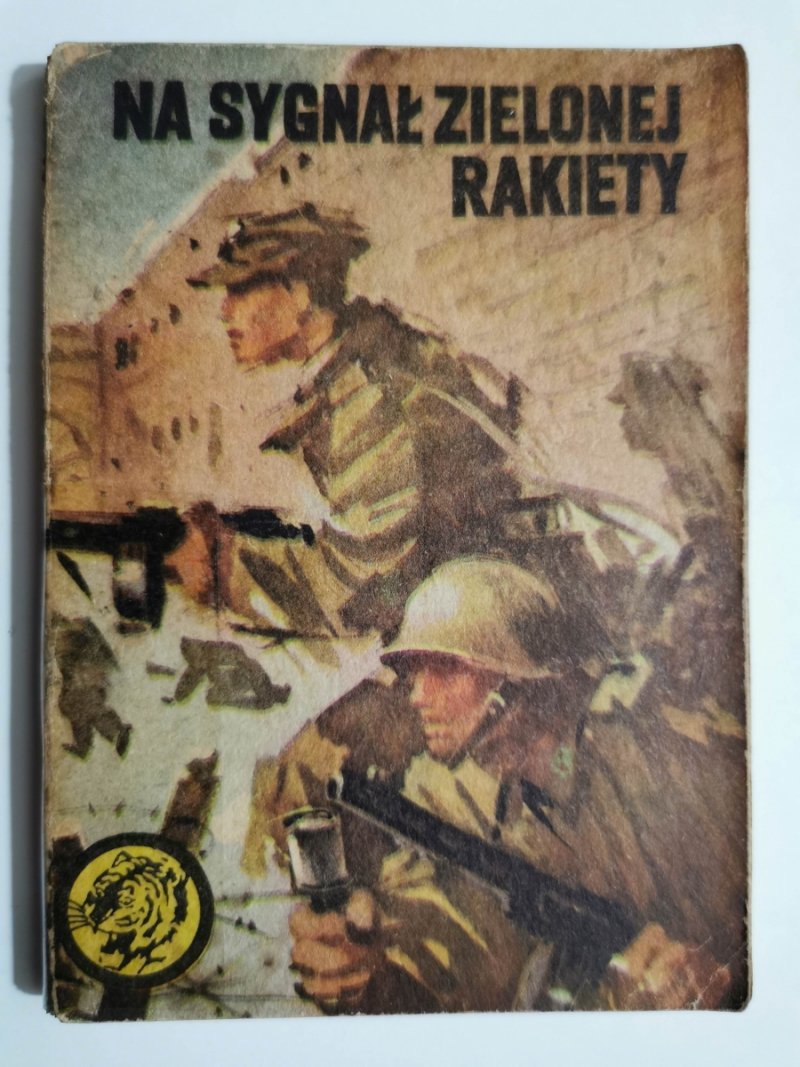ŻÓŁTY TYGRYS. NA SYGNAŁ ZIELONEJ RAKIETY - Ryszard Zgórecki