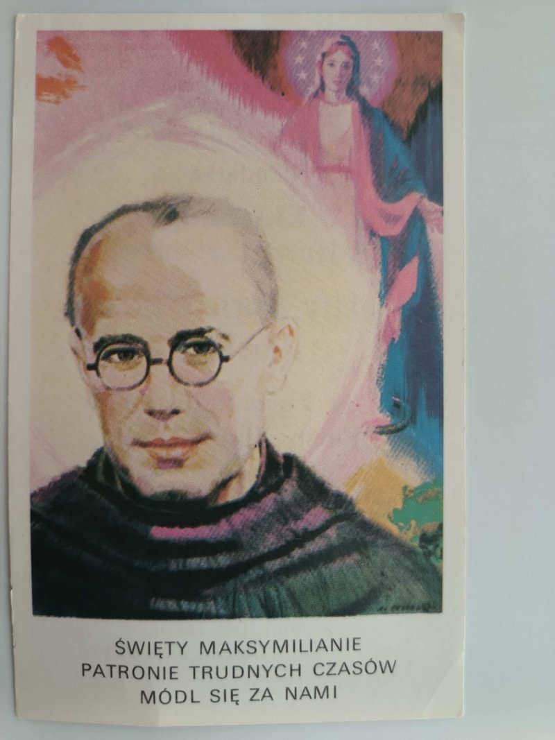 ŚWIĘTY MAKSYMILIANIE PATRONIE TRUDNYCH CZASÓW