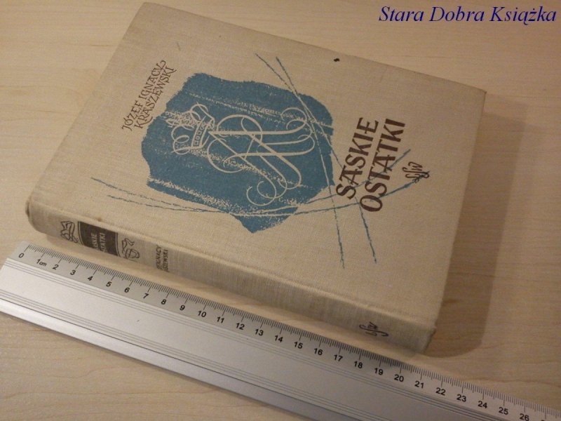 SASKIE OSTATKI - Józef Ignacy Kraszewski
