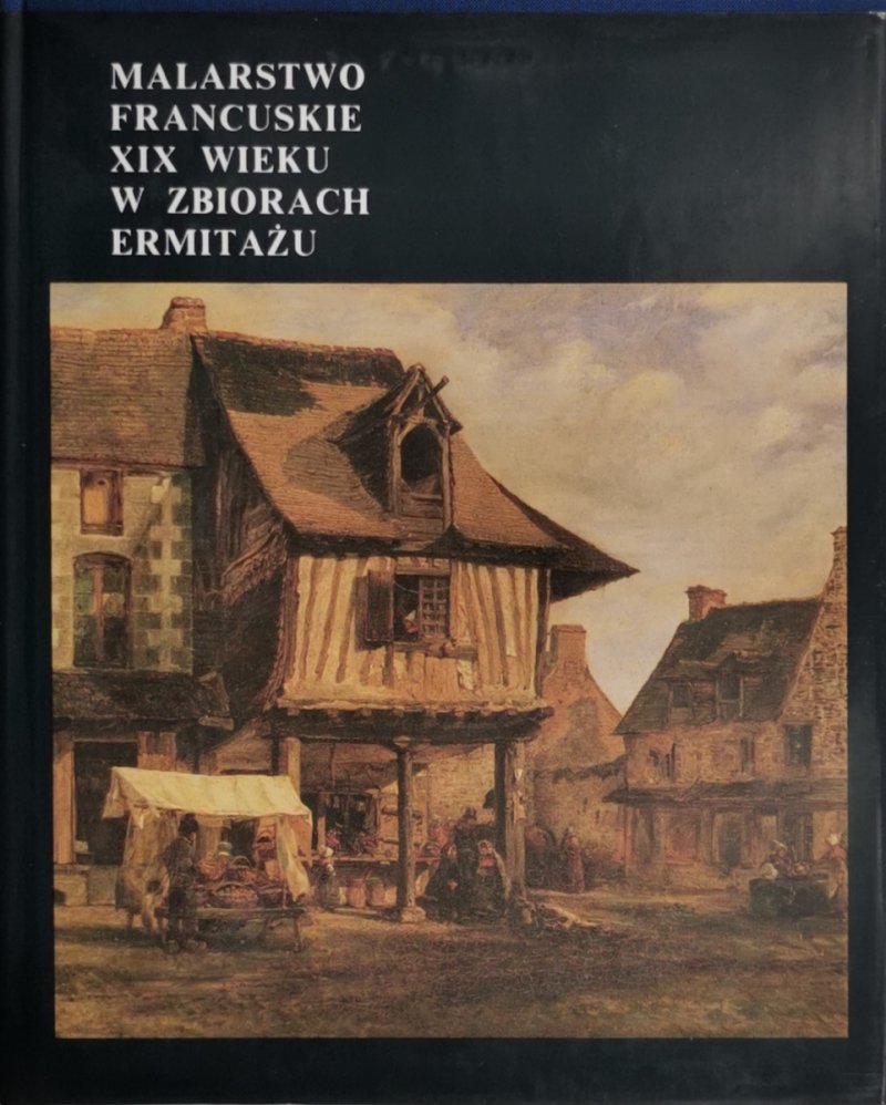 MALARSTWO FRANCUSKIE XIX WIEKU W ZBIORACH ERMITAŻU - Walentina Bieriezina