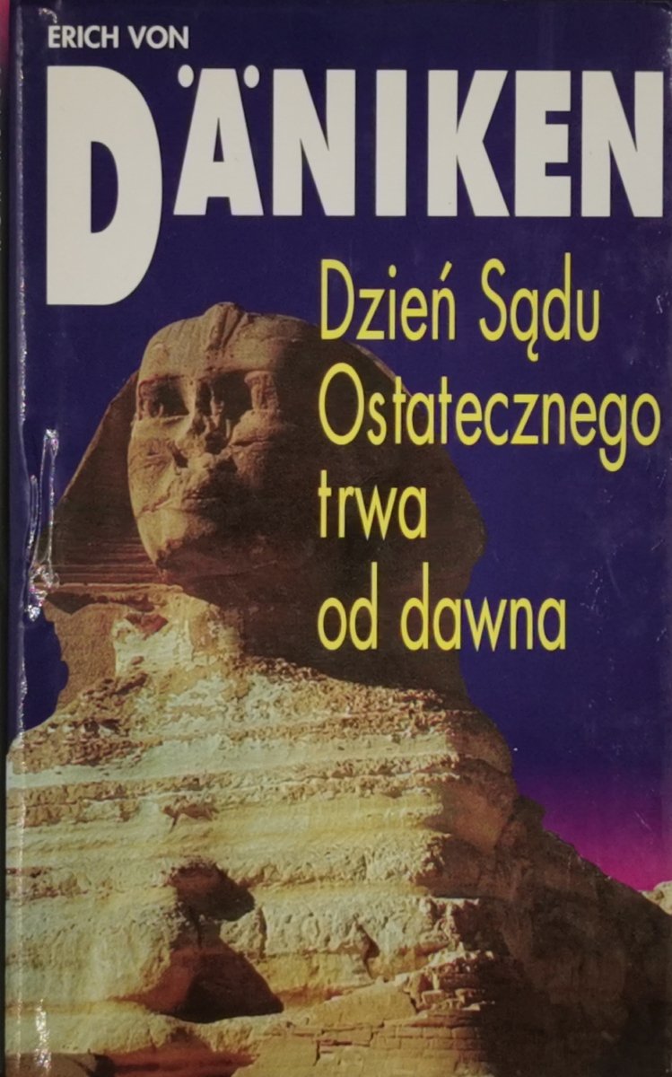 DZIEŃ SĄDU OSTATECZNEGO TRWA OD DAWNA - Erich Von Daniken