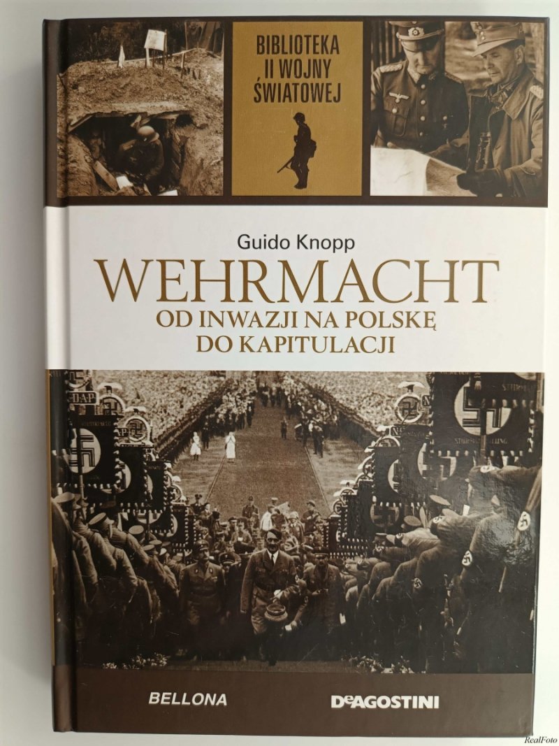 B.II.W.Ś. TOM 6. WERMACHT. OD INWAZJI NA POLSKE DO KAPITULACJI - Giudo Knopp