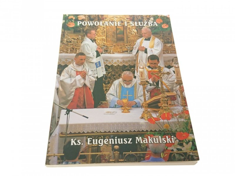 POWOŁANIE I SŁUŻBA - Ks. Eugeniusz Makulski 2004