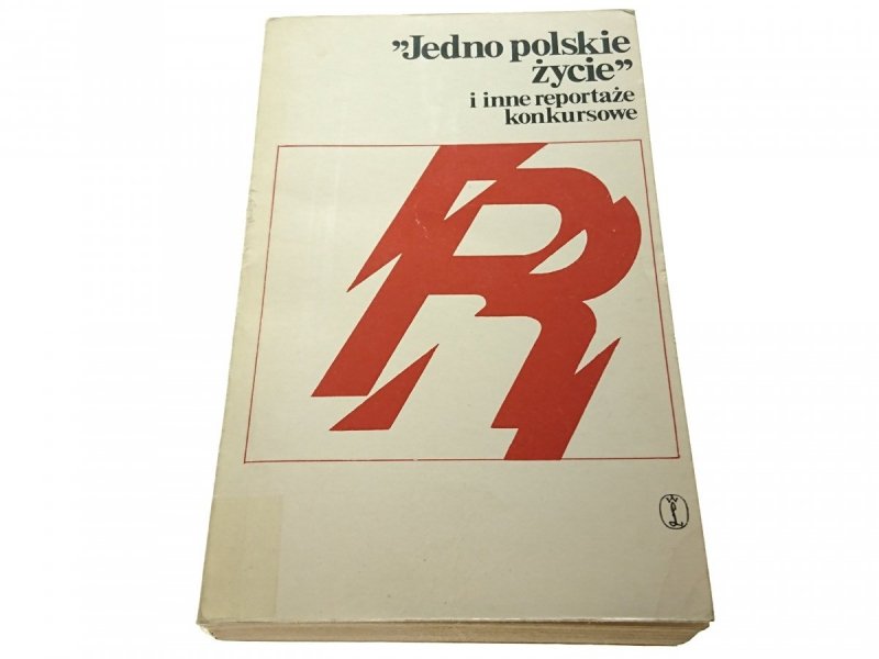JEDNO POLSKIE ŻYCIE' I INNE REPORTAŻE KONKURSOWE