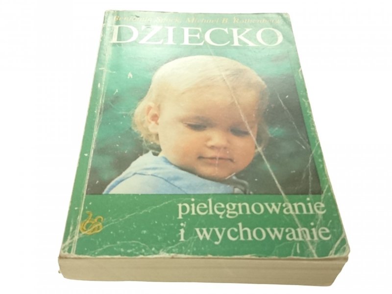 DZIECKO. PIELĘGNOWANIE I WYCHOWANIE - Spock 1991