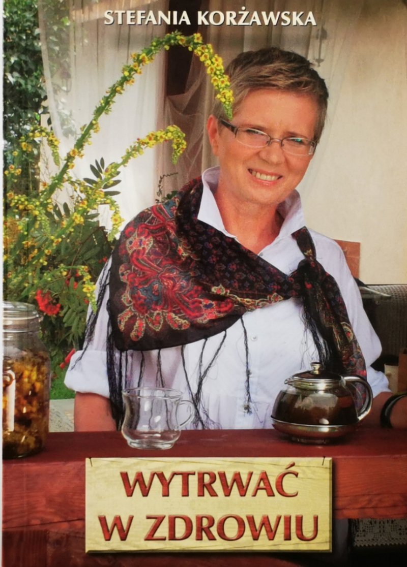 WYTRWAĆ W ZDROWIU - Stefania Korżawska