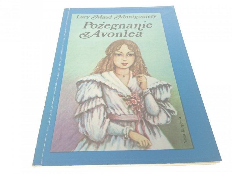 POŻEGNANIE Z AVONLEA - Lucy Maud Montgomery 1991