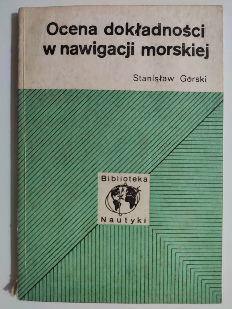 OCENA DOKŁADNOŚCI W NAWIGACJI MORSKIEJ - Stanisław Górski