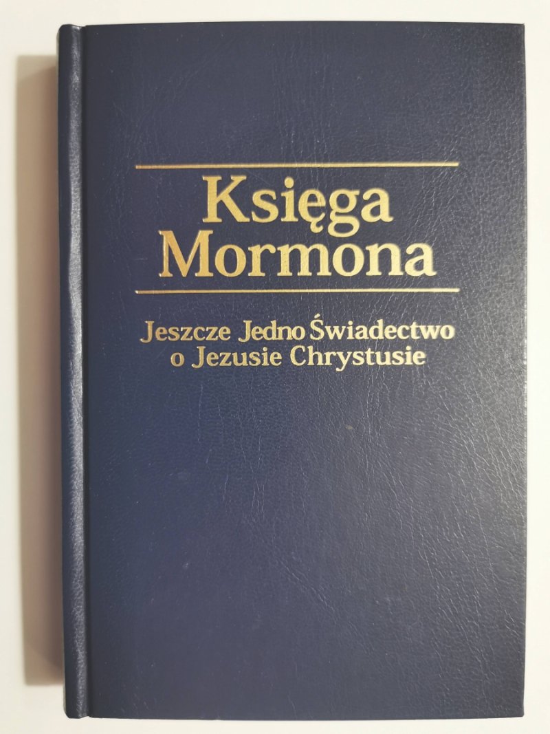 KSIĘGA MORMONA. Jeszcze Jedno Świadectwo o Jezusie Chrystusie