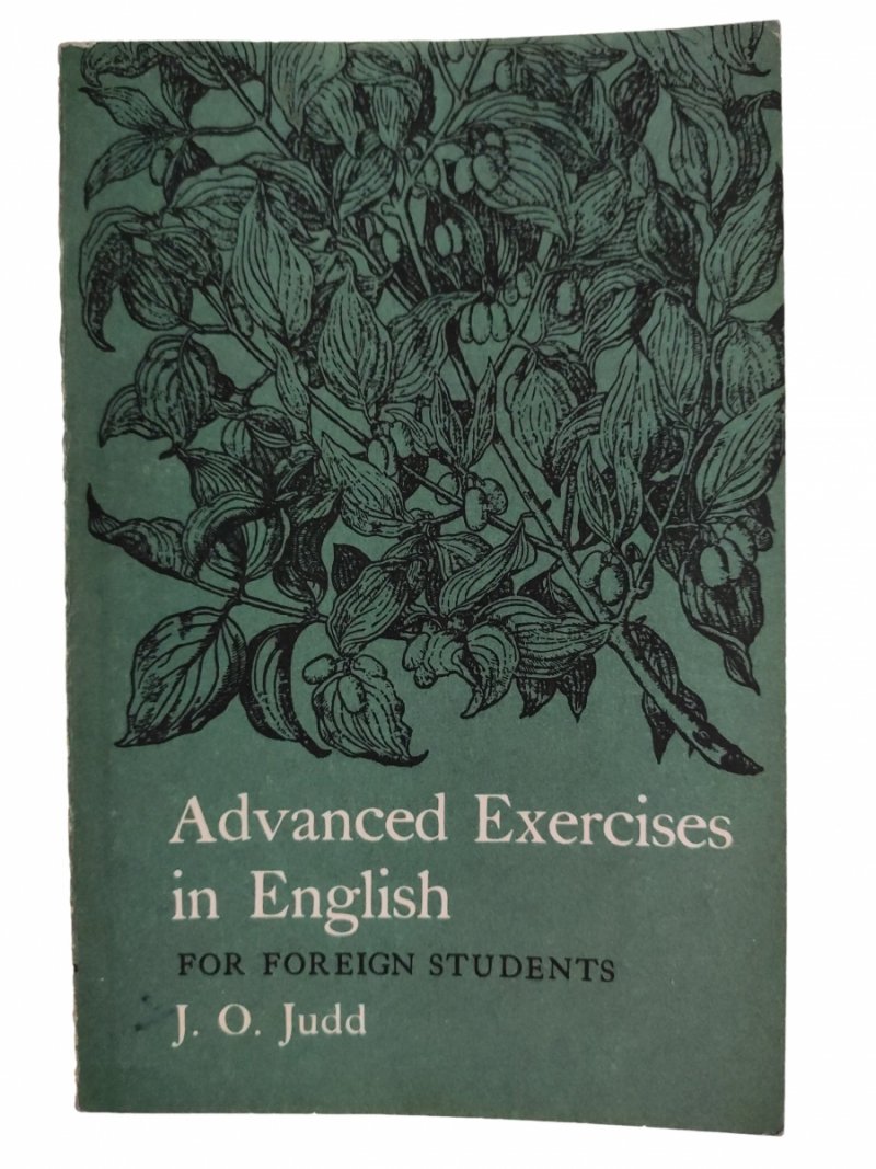 ADVANCED EXERCISES IN ENGLISH FOR FOREIGN STUDENTS - J. O. Judd