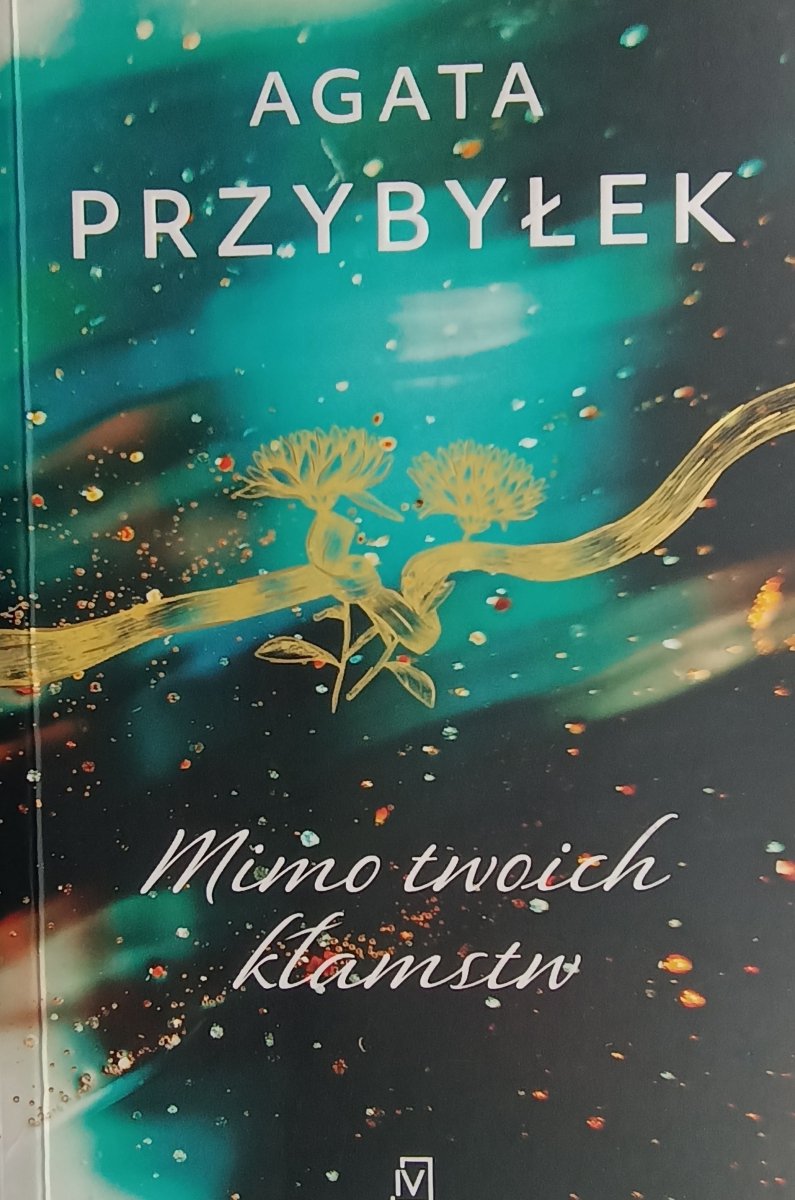 MIMO TWOICH KŁAMSTW - Agata Przybyłek