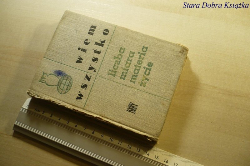 WIEM WSZYSTKO. LICZBA MIARA MATERIA ŻYCIE 1963