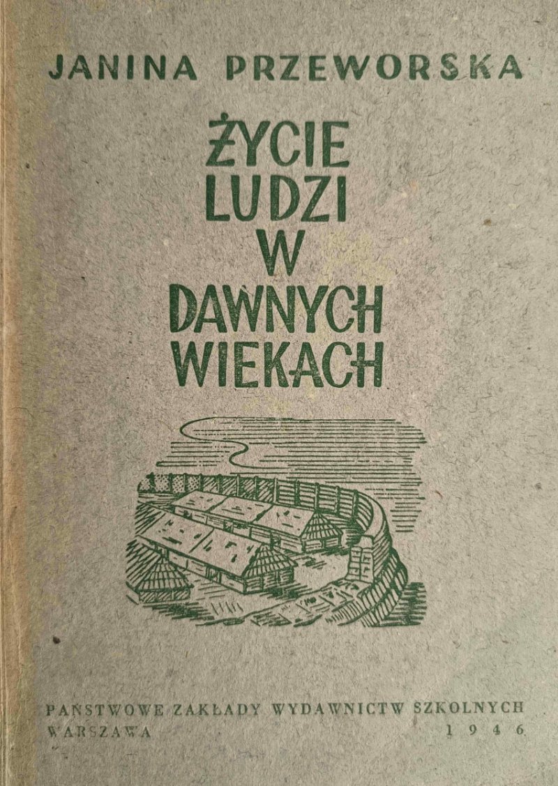 ŻYCIE LUDZI W DAWNYCH WIEKACH 1946 - Janina Przeworska