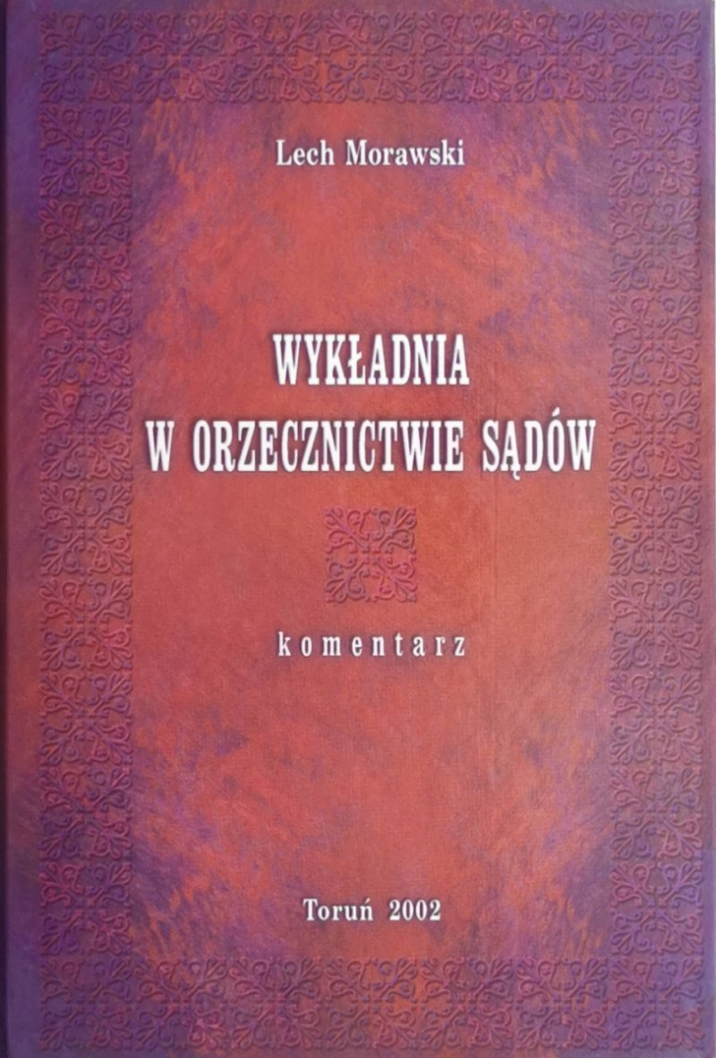 WYKŁADNIA W ORZECZNICTWIE SĄDÓW - Lech Morawski