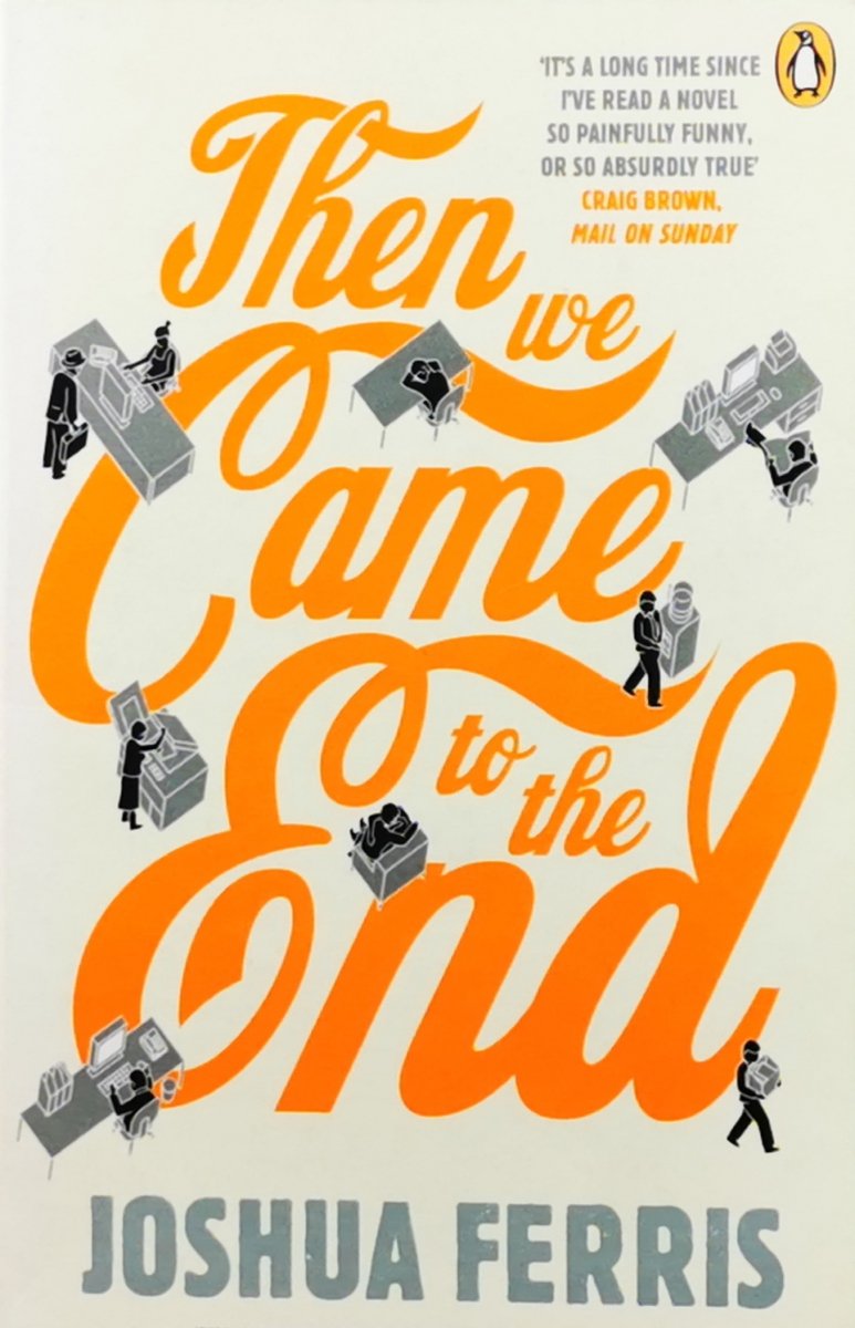 THEN WE CAME TO THE END - Joshua Ferris