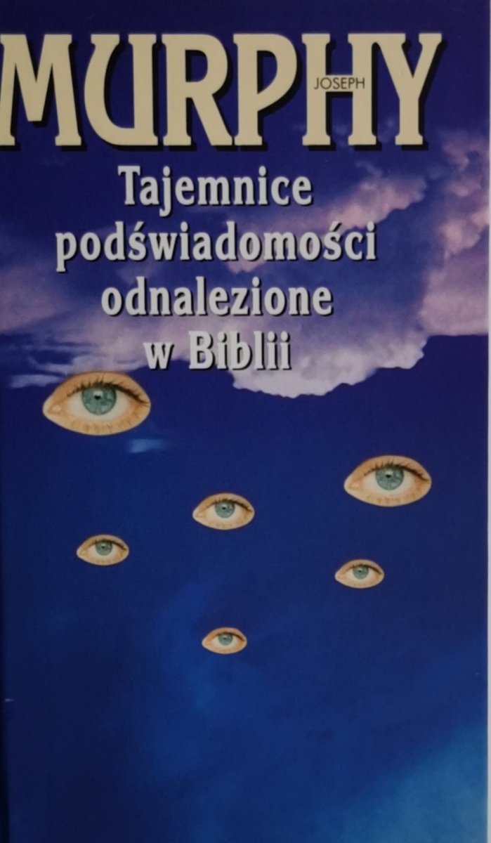 TAJEMNICE PODŚWIADOMOŚCI ODNALEZIONE W BIBLII - Joseph Murphy